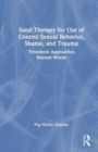 Image for Sand Therapy for Out of Control Sexual Behavior, Shame, and Trauma