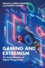 Image for Gaming and extremism  : the radicalization of digital playgrounds