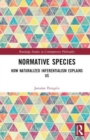 Image for Normative species  : how naturalized inferentialism explains us