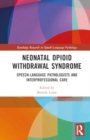 Image for Neonatal Opioid Withdrawal Syndrome : Speech-Language Pathologists and Interprofessional Care