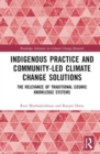 Image for Indigenous practice and community-led climate change solutions  : the relevance of traditional cosmic knowledge systems