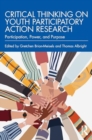 Image for Critical Thinking on Youth Participatory Action Research : Participation, Power, and Purpose