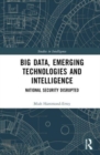 Image for Big data, emerging technologies and intelligence  : national security disrupted