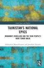 Image for Tajikistan&#39;s national epics  : Muqanna&#39;s rebellion, and the Tajik people&#39;s hero Temur Malik