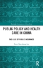 Image for Public policy and health care in China  : the case of public insurance