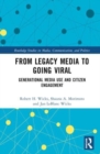 Image for From legacy media to going viral  : generational media use and citizen engagement