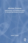 Image for Absolute Freedom : Individuation and Individualization in Second-Late-Modern Societies