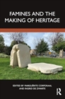 Image for Famines and the making of heritage