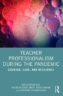 Image for Teacher professionalism during the pandemic  : courage, care, and resilience