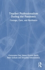 Image for Teacher professionalism during the pandemic  : courage, care, and resilience