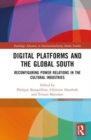 Image for Digital platforms and the Global South  : reconfiguring power relations in the cultural industries
