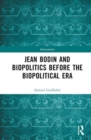 Image for Jean Bodin and Biopolitics Before the Biopolitical Era