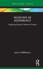 Image for Museums as assemblage  : analysing dynamic museum practice