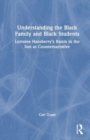 Image for Understanding the Black family and Black students  : examining Lorraine Hansberry&#39;s &quot;Raisin in the sun&quot; as counternarrative
