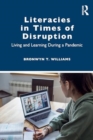 Image for Literacies in times of disruption  : living and learning during a pandemic