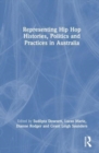 Image for Representing Hip Hop Histories, Politics and Practices in Australia