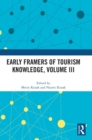 Image for Early Framers of Tourism Knowledge, Volume III