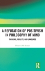 Image for A Refutation of Positivism in Philosophy of Mind