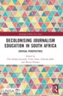 Image for Decolonising journalism education in South Africa  : critical perspectives
