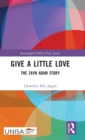 Image for Give a little love  : the Zayn Adam story