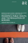 Image for Pandemics, public health, and the regulation of borders  : lessons from COVID-19