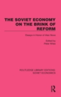 Image for The Soviet economy on the brink of reform  : essays in honor of Alec Nove
