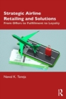 Image for Strategic airline retailing and solutions  : from offers to fulfillment to loyalty
