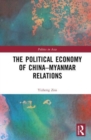 Image for The Political Economy of China-Myanmar Relations
