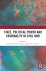 Image for State, Political Power and Criminality in Civil War
