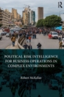 Image for Political Risk Intelligence for Business Operations in Complex Environments