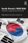 Image for South Korea&#39;s wild ride  : the big shifts in foreign policy from 2013 to 2022