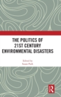 Image for The Politics of 21st Century Environmental Disasters
