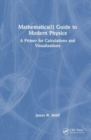 Image for Mathematica(l) guide to modern physics  : a primer for calculations and visualizations