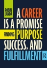 Image for A career is a promise  : finding purpose, success, and fulfillment