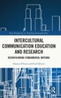 Image for Intercultural communication education and research  : reenvisioning fundamental notions