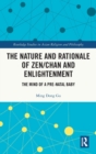 Image for The Nature and Rationale of Zen/Chan and Enlightenment