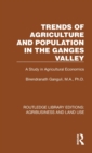 Image for Trends of agriculture in the Ganges Valley  : a study in agricultural economics