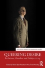 Image for Queering desire  : lesbians, gender and subjectivity