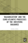 Image for ‘Balkanization’ and the Euro-Atlantic Processes of the (Western) Balkans