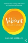 Image for The vibrant organisation  : the science of scaling enthusiasm to transform performance