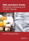 Image for Milk and dairy foods  : nutrition, processing and healthy aging