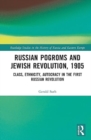 Image for Russian pogroms and Jewish revolution, 1905  : class, ethnicity, autocracy in the first Russian Revolution