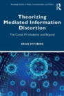 Image for Theorizing mediated information distortion  : the COVID-19 infodemic and beyond