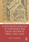 Image for A data-driven analysis of cemeteries and social reform in Paris, 1804-1924