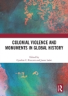 Image for Colonial Violence and Monuments in Global History