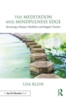 Image for The meditation and mindfulness edge  : becoming a sharper, healthier, and happier teacher