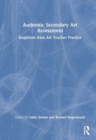 Image for Authentic secondary art assessment  : snapshots from art teacher practice