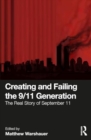Image for Creating and Failing the 9/11 Generation : The Real Story of September 11