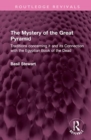 Image for The mystery of the Great Pyramid  : traditions concerning it and its connection with the Egyptian Book of the Dead