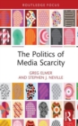Image for The Politics of Media Scarcity